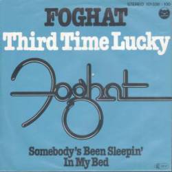 Foghat : Third Time Lucky - Somebody's Been Sleepin' in My Bed